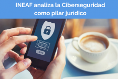 INEAF analiza la ciberseguridad en el sector jurídico